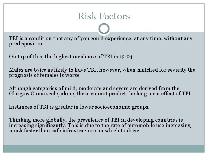 Risk Factors TBI is a condition that any of you could experience, at any