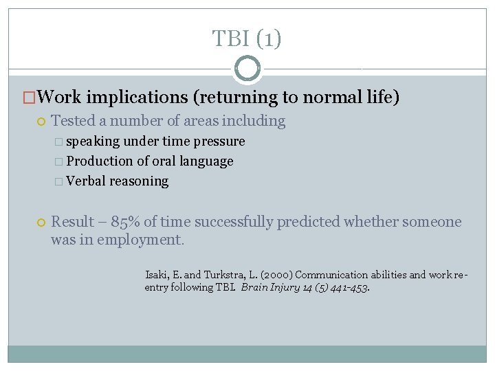 TBI (1) �Work implications (returning to normal life) Tested a number of areas including