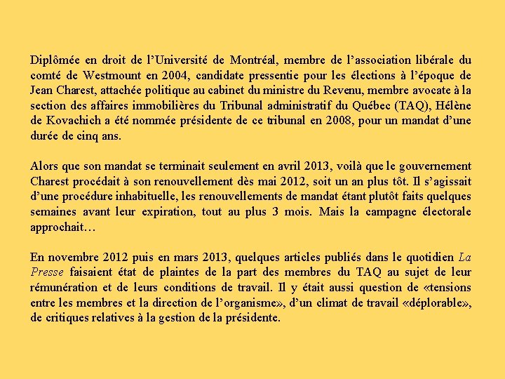 Diplômée en droit de l’Université de Montréal, membre de l’association libérale du comté de