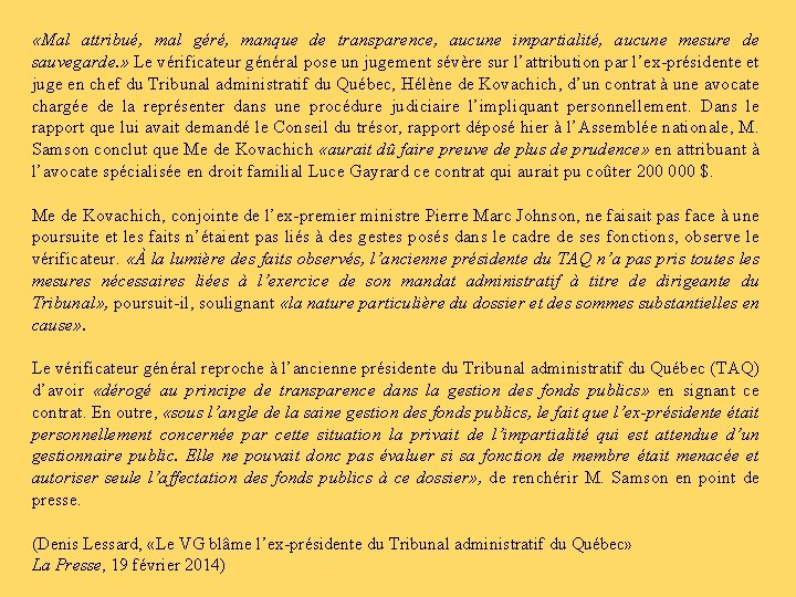  «Mal attribué, mal géré, manque de transparence, aucune impartialité, aucune mesure de sauvegarde.