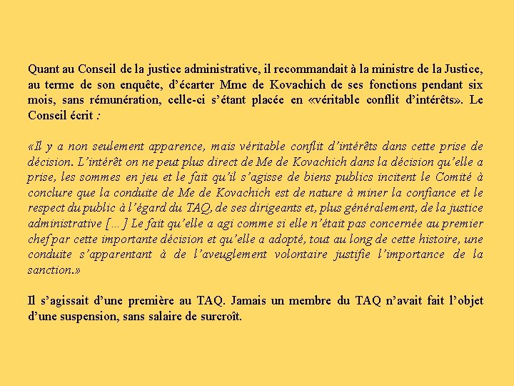 Quant au Conseil de la justice administrative, il recommandait à la ministre de la