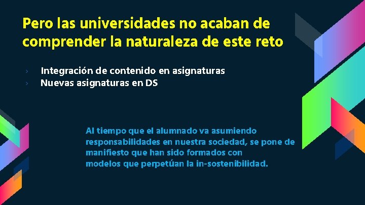 Pero las universidades no acaban de comprender la naturaleza de este reto › ›