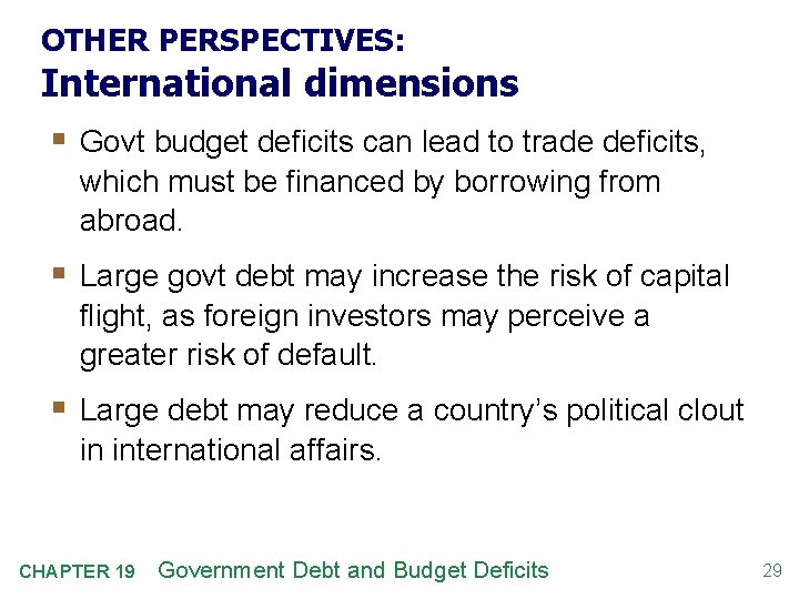 OTHER PERSPECTIVES: International dimensions § Govt budget deficits can lead to trade deficits, which