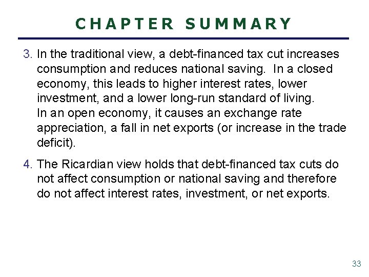 CHAPTER SUMMARY 3. In the traditional view, a debt-financed tax cut increases consumption and