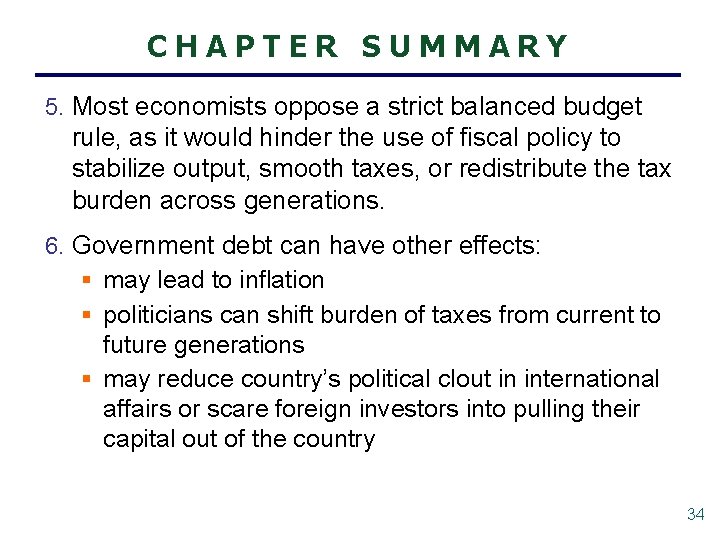 CHAPTER SUMMARY 5. Most economists oppose a strict balanced budget rule, as it would