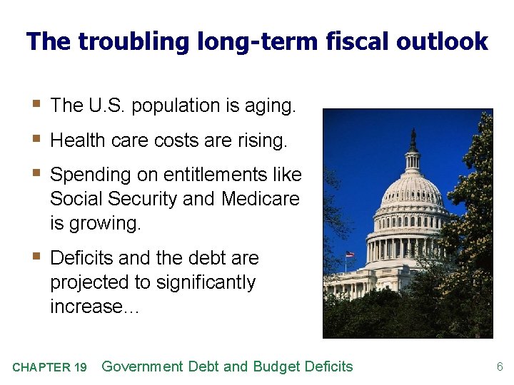 The troubling long-term fiscal outlook § The U. S. population is aging. § Health