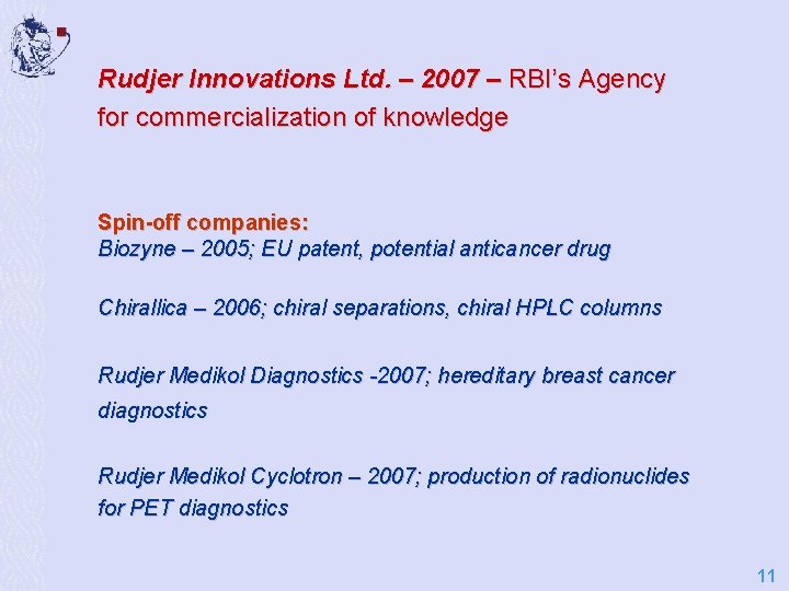 Rudjer Innovations Ltd. – 2007 – RBI’s Agency for commercialization of knowledge Spin-off companies: