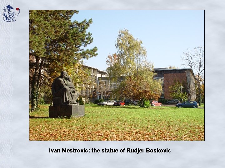 Ivan Mestrovic: the statue of Rudjer Boskovic 12 