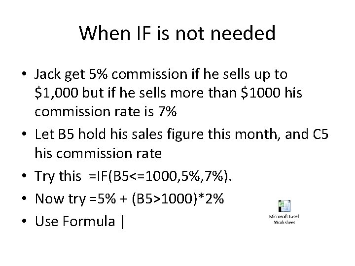 When IF is not needed • Jack get 5% commission if he sells up