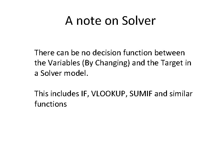A note on Solver There can be no decision function between the Variables (By