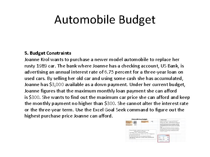 Automobile Budget 5. Budget Constraints Joanne Krol wants to purchase a newer model automobile