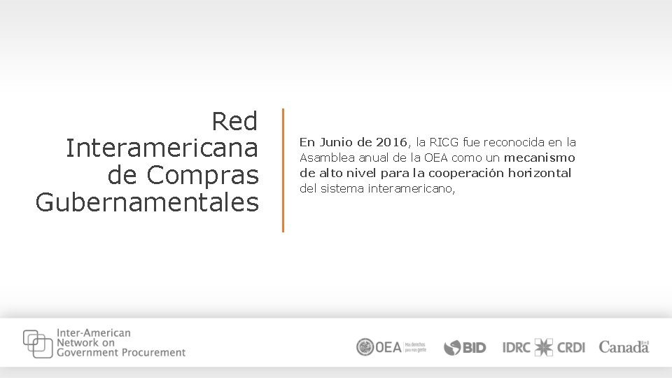 Red Interamericana de Compras Gubernamentales En Junio de 2016, la RICG fue reconocida en