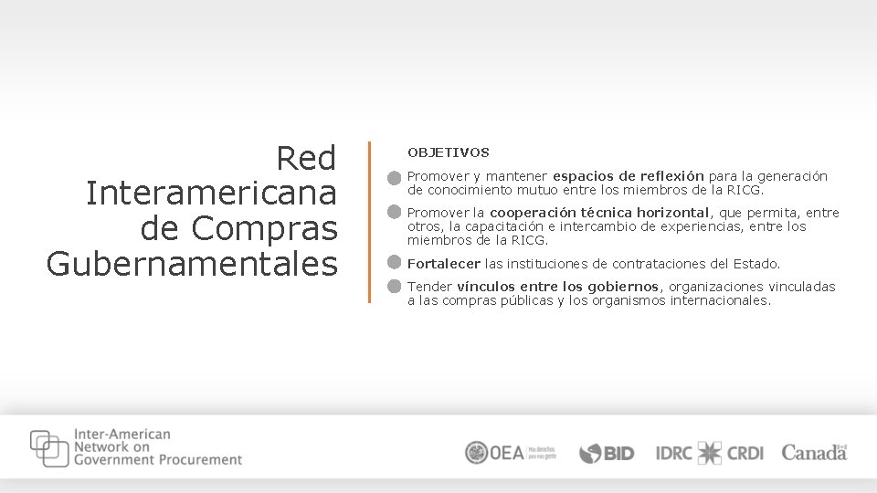 Red Interamericana de Compras Gubernamentales OBJETIVOS Promover y mantener espacios de reflexión para la