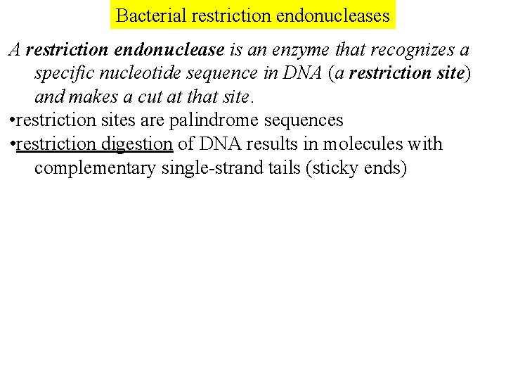 Bacterial restriction endonucleases A restriction endonuclease is an enzyme that recognizes a specific nucleotide