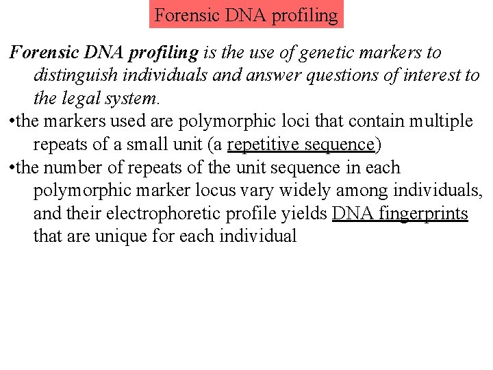 Forensic DNA profiling is the use of genetic markers to distinguish individuals and answer