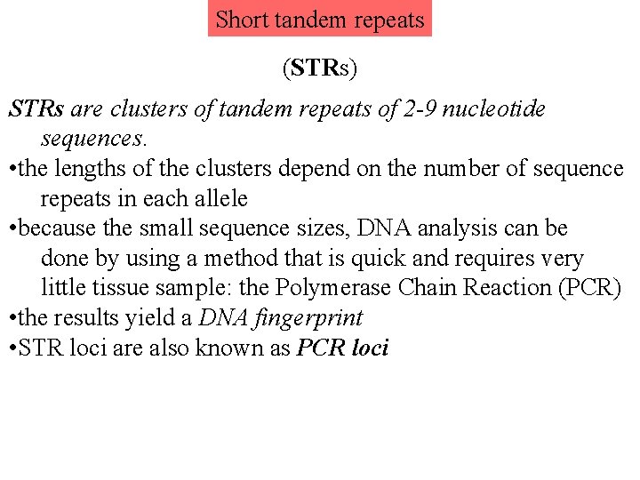 Short tandem repeats (STRs) STRs are clusters of tandem repeats of 2 -9 nucleotide Short tandem repeats (STRs) STRs are clusters of tandem repeats of 2 -9 nucleotide
