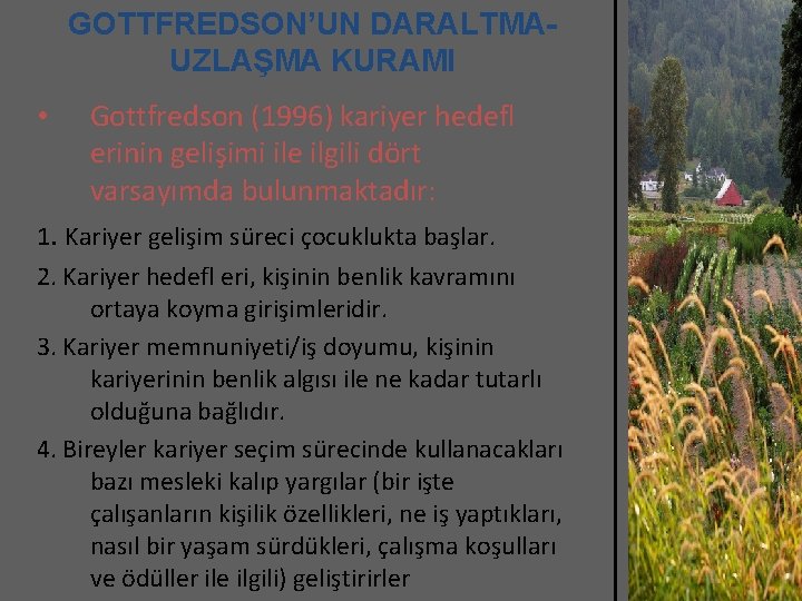 GOTTFREDSON’UN DARALTMAUZLAŞMA KURAMI • Gottfredson (1996) kariyer hedefl erinin gelişimi ile ilgili dört varsayımda