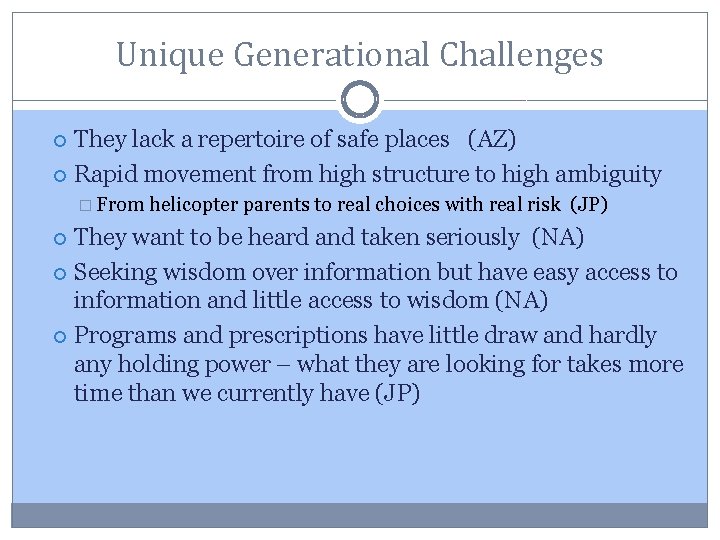 Unique Generational Challenges They lack a repertoire of safe places (AZ) Rapid movement from