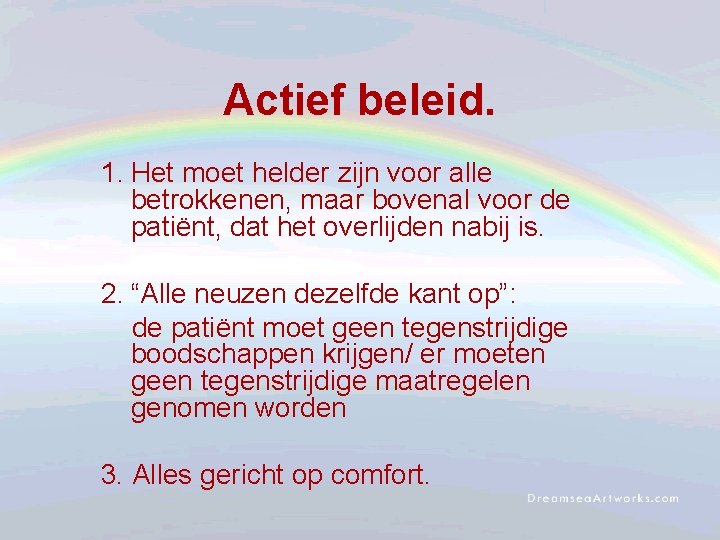 Actief beleid. 1. Het moet helder zijn voor alle betrokkenen, maar bovenal voor de