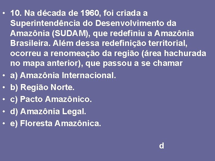  • 10. Na década de 1960, foi criada a Superintendência do Desenvolvimento da