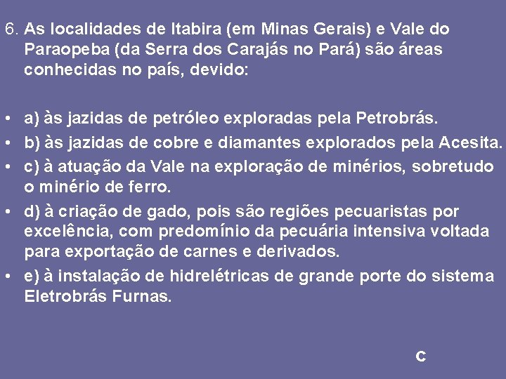 6. As localidades de Itabira (em Minas Gerais) e Vale do Paraopeba (da Serra