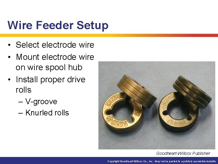 Wire Feeder Setup • Selectrode wire • Mount electrode wire on wire spool hub