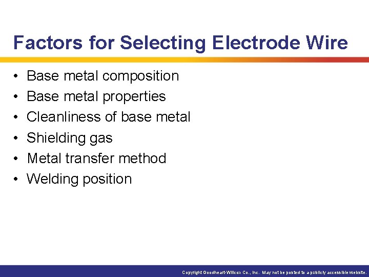 Factors for Selecting Electrode Wire • • • Base metal composition Base metal properties