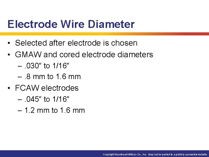 Electrode Wire Diameter • Selected after electrode is chosen • GMAW and cored electrode