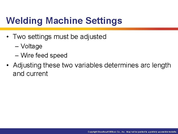 Welding Machine Settings • Two settings must be adjusted – Voltage – Wire feed