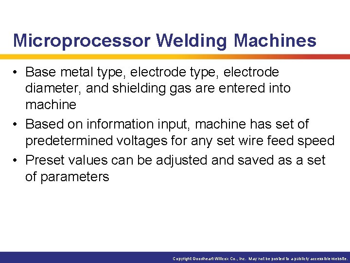 Microprocessor Welding Machines • Base metal type, electrode diameter, and shielding gas are entered