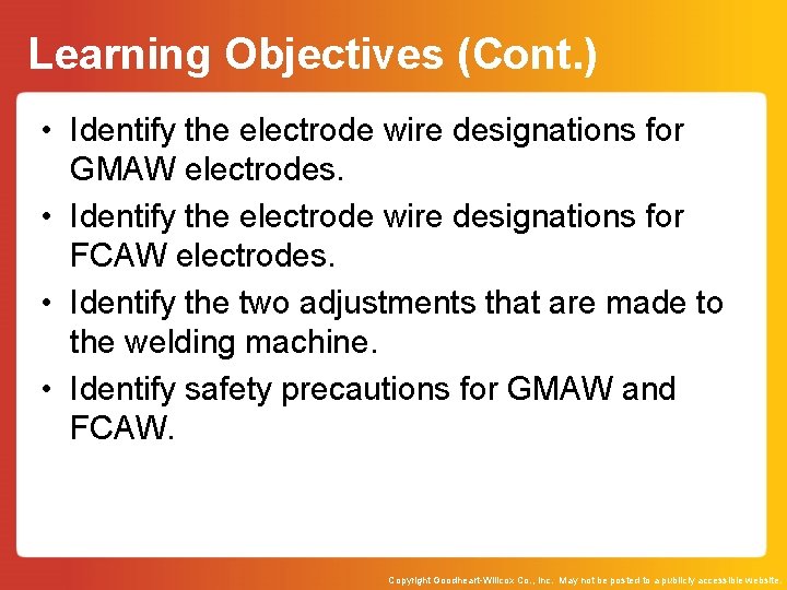 Learning Objectives (Cont. ) • Identify the electrode wire designations for GMAW electrodes. •