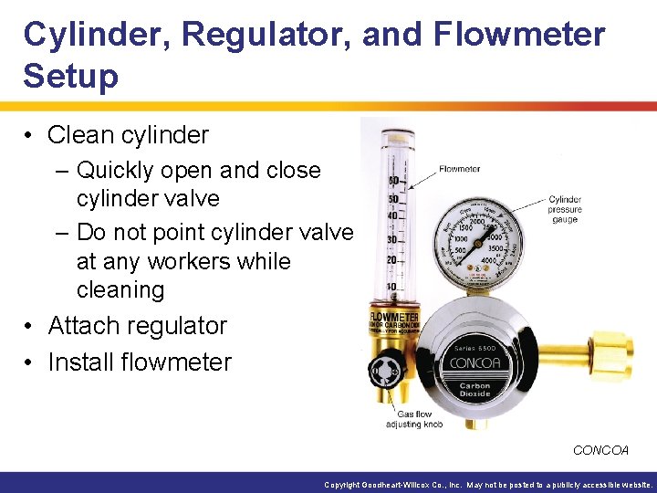 Cylinder, Regulator, and Flowmeter Setup • Clean cylinder – Quickly open and close cylinder