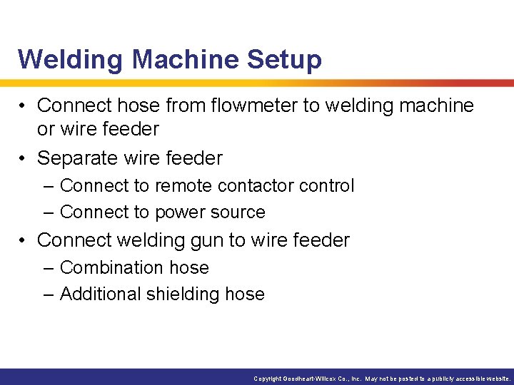 Welding Machine Setup • Connect hose from flowmeter to welding machine or wire feeder