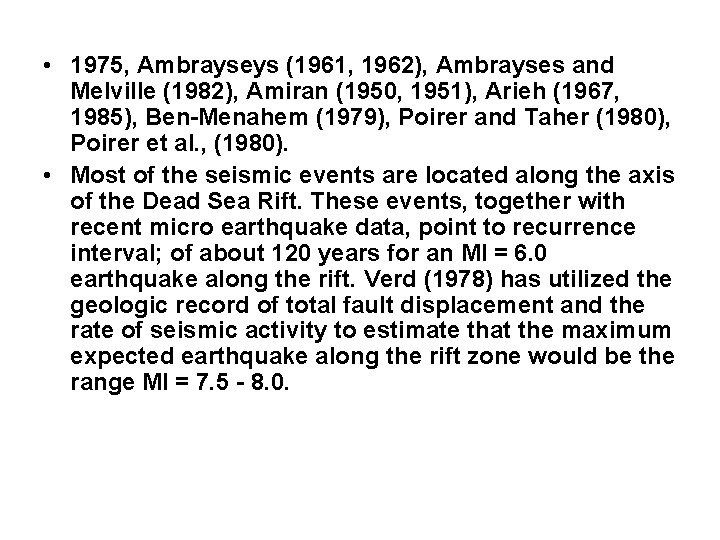  • 1975, Ambrayseys (1961, 1962), Ambrayses and Melville (1982), Amiran (1950, 1951), Arieh