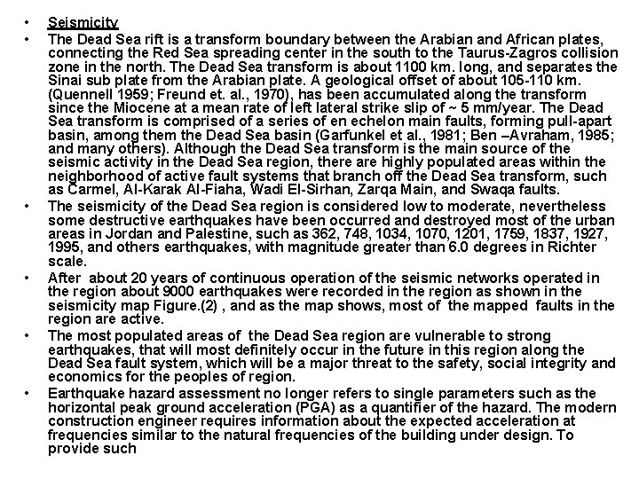  • • • Seismicity The Dead Sea rift is a transform boundary between