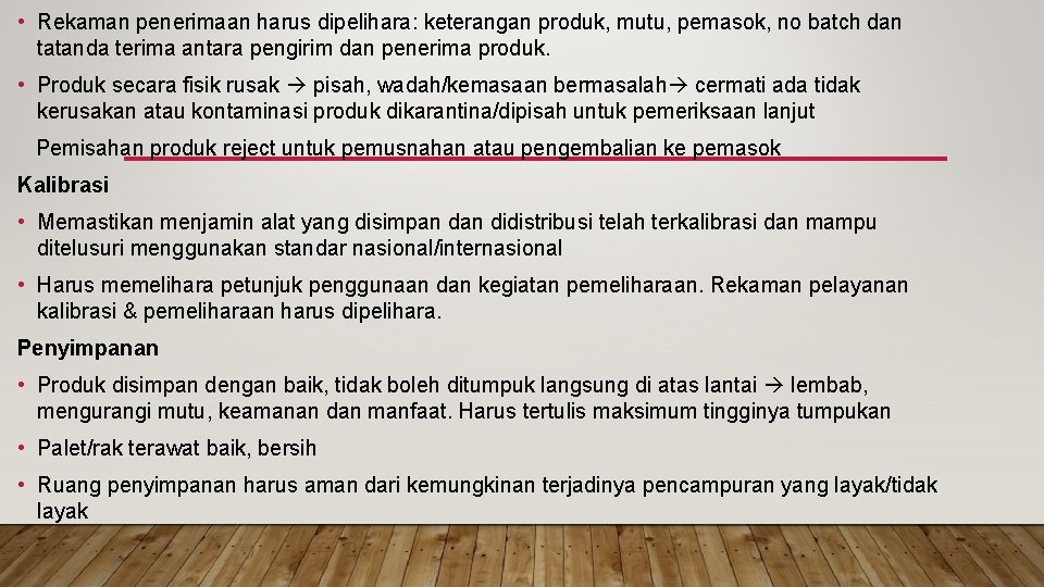  • Rekaman penerimaan harus dipelihara: keterangan produk, mutu, pemasok, no batch dan tatanda