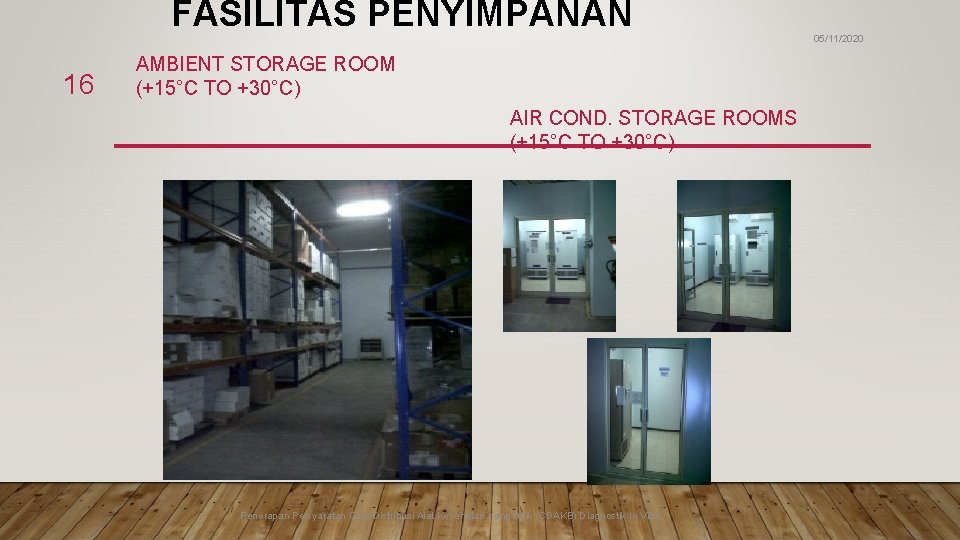 FASILITAS PENYIMPANAN 16 AMBIENT STORAGE ROOM (+15°C TO +30°C) AIR COND. STORAGE ROOMS (+15°C