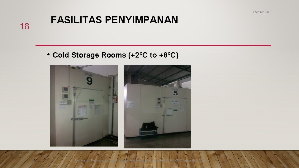 05/11/2020 18 FASILITAS PENYIMPANAN • Cold Storage Rooms (+2°C to +8°C) Penerapan Persyaratan Cara