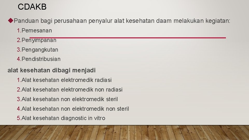 CDAKB Panduan bagi perusahaan penyalur alat kesehatan daam melakukan kegiatan: 1. Pemesanan 2. Penyimpanan