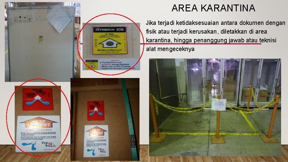 AREA KARANTINA Jika terjadi ketidaksesuaian antara dokumen dengan fisik atau terjadi kerusakan, diletakkan di