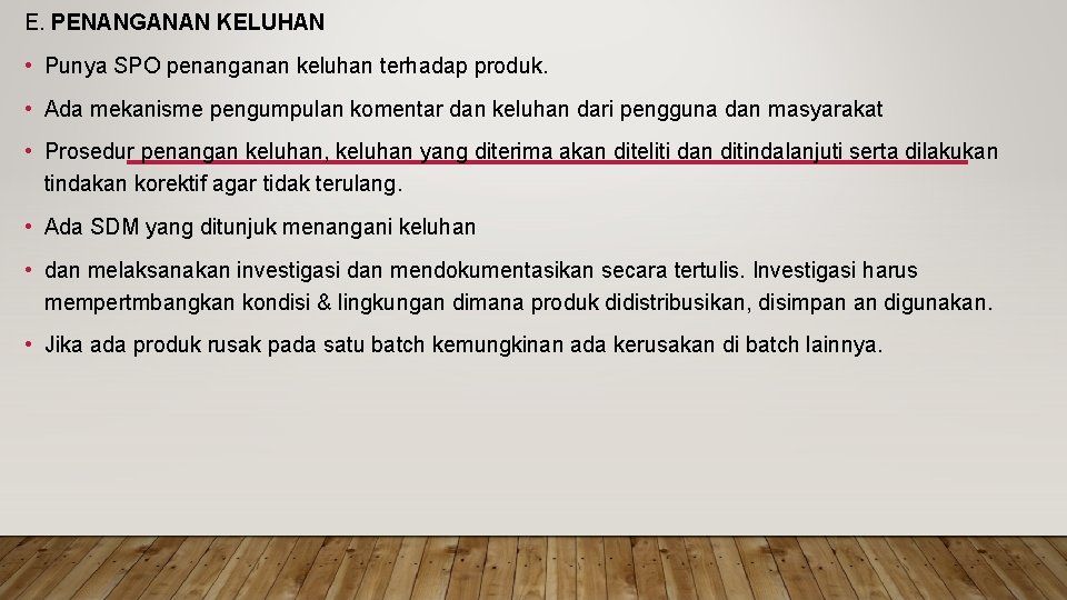 E. PENANGANAN KELUHAN • Punya SPO penanganan keluhan terhadap produk. • Ada mekanisme pengumpulan