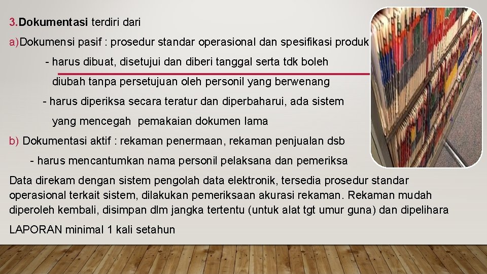 3. Dokumentasi terdiri dari a)Dokumensi pasif : prosedur standar operasional dan spesifikasi produk -