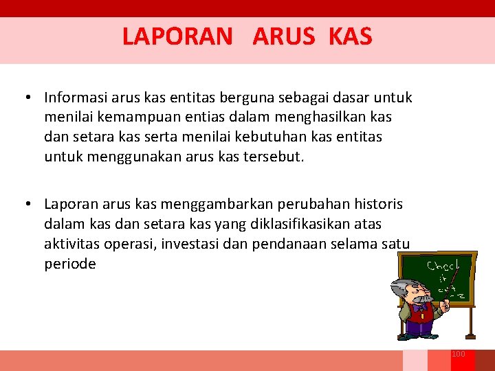 LAPORAN ARUS KAS • Informasi arus kas entitas berguna sebagai dasar untuk menilai kemampuan