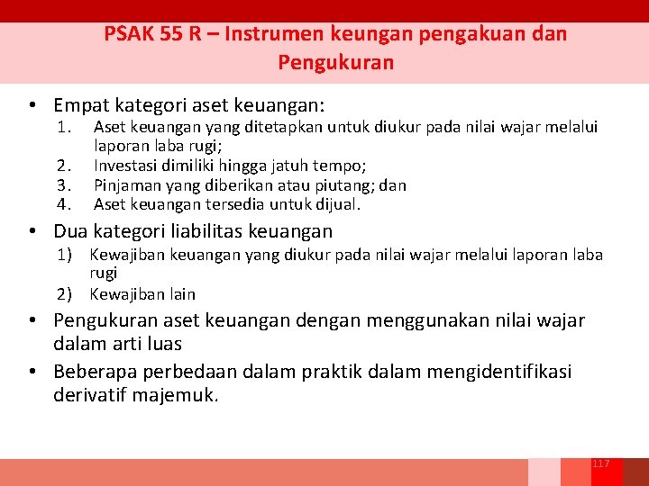 PSAK 55 R – Instrumen keungan pengakuan dan Pengukuran • Empat kategori aset keuangan: