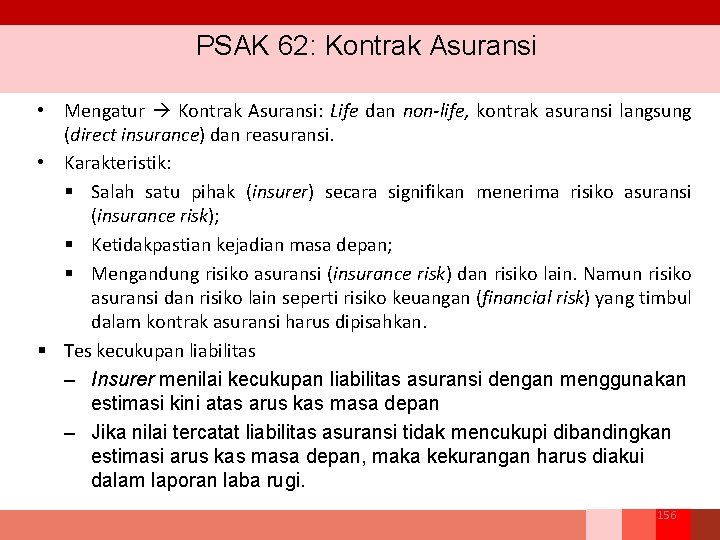 PSAK 62: Kontrak Asuransi • Mengatur Kontrak Asuransi: Life dan non-life, kontrak asuransi langsung