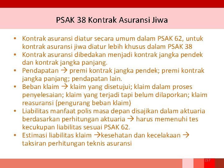 PSAK 38 Kontrak Asuransi Jiwa • Kontrak asuransi diatur secara umum dalam PSAK 62,