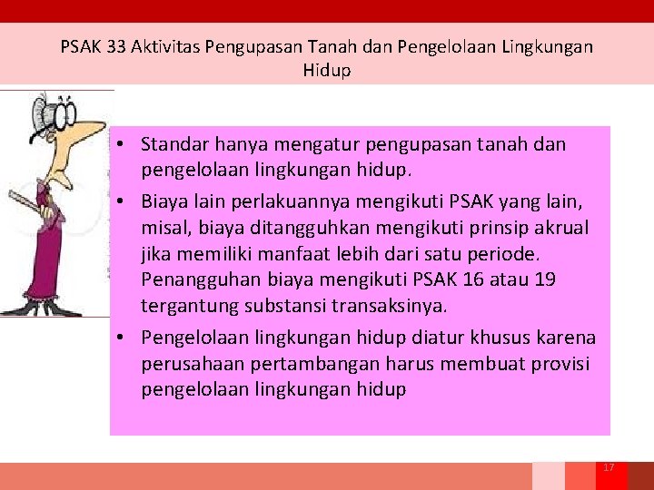 PSAK 33 Aktivitas Pengupasan Tanah dan Pengelolaan Lingkungan Hidup • Standar hanya mengatur pengupasan