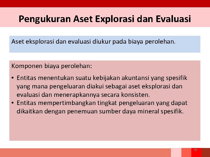 Pengukuran Aset Explorasi dan Evaluasi Aset eksplorasi dan evaluasi diukur pada biaya perolehan. Komponen