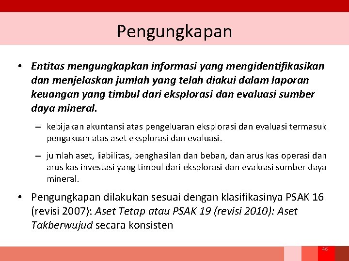 Pengungkapan • Entitas mengungkapkan informasi yang mengidentifikasikan dan menjelaskan jumlah yang telah diakui dalam