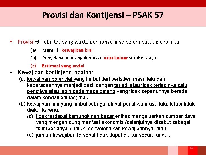 Provisi dan Kontijensi – PSAK 57 • Provisi liabilitas yang waktu dan jumlahnya belum